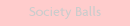 Society Balls