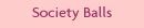 Society Balls